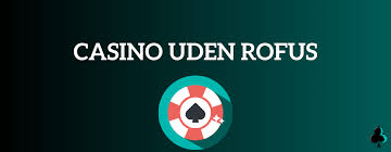 Online Casino Uden ROFUS Din Guide til Ubegrænsede Spiloplevelser Online Casino Uden ROFUS Din Guide til Ubegrænsede Spiloplevelser